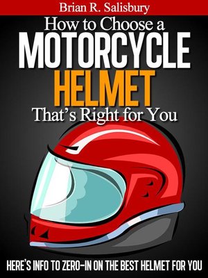 cover image of How to Choose a Motorcycle Helmet That's Right For You